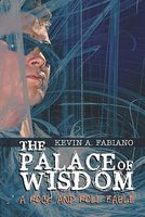 Cover of The Palace of Wisdom: A Rock and Roll Fable by Kevin A. Fabiano