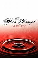 Cover of The Blood Betrayal by M. Kelley