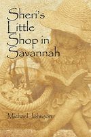 Cover of Sheri's Little Shop in Savannah by Michael Johnson