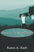 Cover of Danger on the Skyline by Karen A. Kaeb