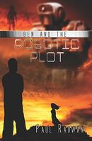 Cover of Ben and the Robotic Plot by Paul Radwan