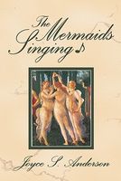 Cover of The Mermaids Singing by Joyce S. Anderson