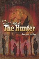 Cover of The Eyes of the Hunter by James H. Lilley