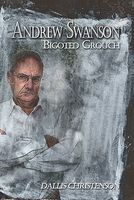 Cover of Andrew Swanson: Bigoted Grouch by Dallis J. Christenson