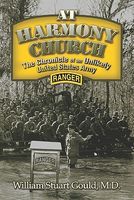 At Harmony Church: The Chronicle of an Unlikely United States Army Ranger