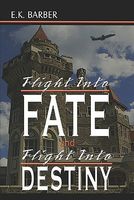 Cover of Flight Into Fate and Flight Into Destiny by E.K. Barber