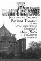 Cover of The Swan's Revenge: Jacobean and Caroline Revenge Tragedy at the Royal Shakespeare Company's Swan Theatre in Stratford-Upon-Avon by Reem A. Dababneh