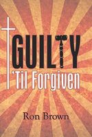 Guilty 'Til Forgiven