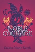 Cover of Noble Courage by Daisha Marie Korth