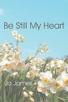 Cover of Be Still My Heart by Jo James