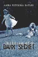 Cover of Children of a Dark Secret by Adora Mitchell Bayles