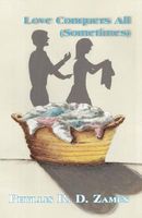 Cover of Love Conquers All: Sometimes by Phyllis Rd Zames