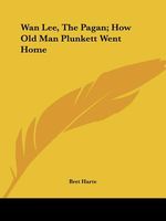 Wan Lee, The Pagan; How Old Man Plunkett Went Home