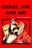 Cover of BLOOD, SOIL AND ART by Marilyn Ekdahl Ravicz