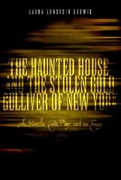 Cover of The Haunted House and the Stolen Gold, Gulliver of New York by Laura Lonshein Ludwig