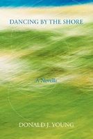 Cover of Dancing By The Shore by Donald J. Young