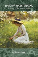 Louisa of Woods' Crossing: A Story of the Texas Frontier
