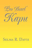 Cover of Pro Bowl Kapu by Selma R. Davis