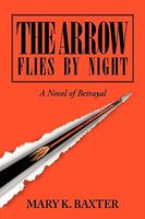 Cover of The Arrow Flies By Night by Mary K. Baxter