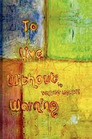 Cover of To Live Without Warning by Timothy LaBadie