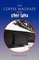 Cover of The COFFEE MAGNATE and Other Tales by Theodore Lyons