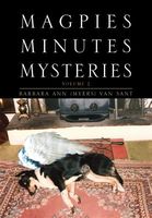 Cover of Magpies Minutes Mysteries: Volume 2 by Barbara Ann (Myers) Van Sant