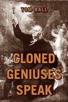 Cover of Cloned Geniuses Speak by Tom Ball
