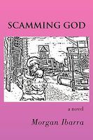 Cover of Scamming God by Morgan Ibarra
