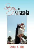 Cover of Sexy in Sarasota by George C. King