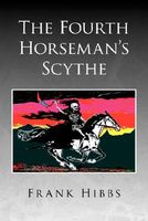 Cover of The Fourth Horseman's Scythe by Frank Hibbs