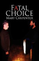 Cover of Fatal Choice by Mary Carpenter