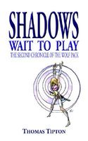 Shadows Wait to Play: The Second Chronicle of the Wolf Pack