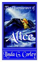 Cover of The Disappearance of Alice by Linda G. Corley