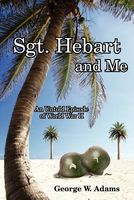 Cover of SGT. HEBART AND ME by George W. Adams