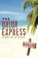 Cover of The Onion Express: Story of Mystery by Brad McClure