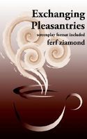 Cover of Exchanging Pleasantries by Ferf Ziamond
