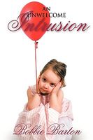 Cover of An Unwelcome Intrusion by Bobbie Barton