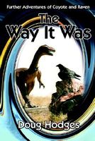 Cover of The Way It Was: Further Adventures of Coyote and Raven by Doug Hodges