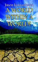 Cover of A World Within a World! by Jason Iannantuoni