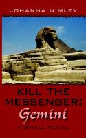 Cover of Kill the Messenger: Gemini: A Small Novel by Johanna Nimley