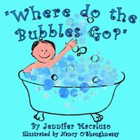 Cover of Where Do the Bubbles Go? by Jennifer Macaluso