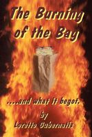 Cover of The Burning of the Bag and What it Begot by Loretto Gubernatis