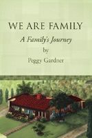 Cover of We Are Family: A Family's Journey by Peggy Gardner