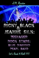 Cover of Ricky Black & Jeanne Silk: Teenager Rock Stars: Blue Diamond Pearl Band: Let's Rock N Roll !!!! by J.M. Rusin