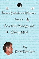 Cover of Poems Ballads and Rhymes from a Beautiful, Strange, and Quirky Mind by Ronald Edwin Lane