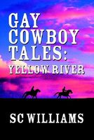 Cover of Gay Cowboy Tales: Yellow River by S.C. Williams