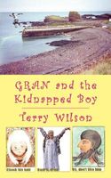 Cover of Gran and the Kidnapped Boy by Terry Wilson