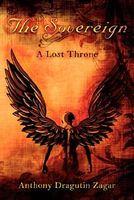 Cover of The Sovereign: A Lost Throne by Anthony Dragutin Zagar