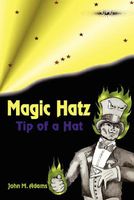 Cover of Magic Hatz: Tip of a Hat by John M. Adams