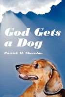 Cover of God Gets a Dog by Patrick M. Sheridan